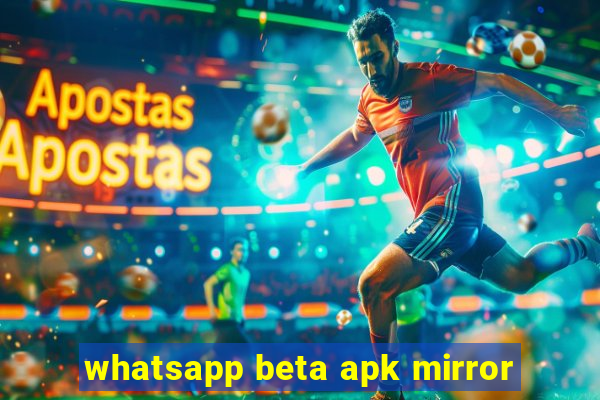 whatsapp beta apk mirror